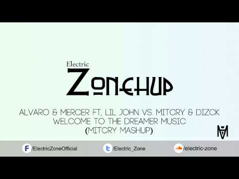 Alvaro & Mercer Ft. Lil Jon VS Mitcry & Dizck - Welcome To The Dreamer Music (Mitcry Mashup)