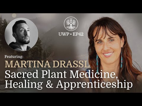 Universe Within Podcast Ep42 - Martina Drassl - Sacred Plant Medicine, Healing & Apprenticeship