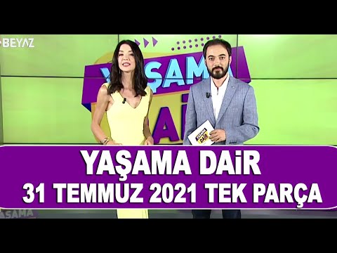 Yaşama Dair 31 Temmuz 2021