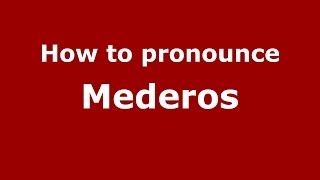 How to pronounce Mederos