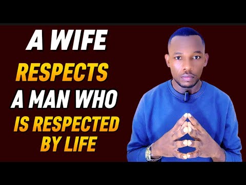 A Wife Respects a Man Who Is Respected by Life