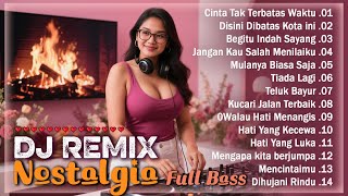 Download lagu Cinta Tak Terbatas Waktu || Disini Dibatas Kota ini || Jangan Salah Menilaiku || DJ REMIX NOSTALGIA mp3