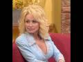 Dolly Parton-Somebody's everything.