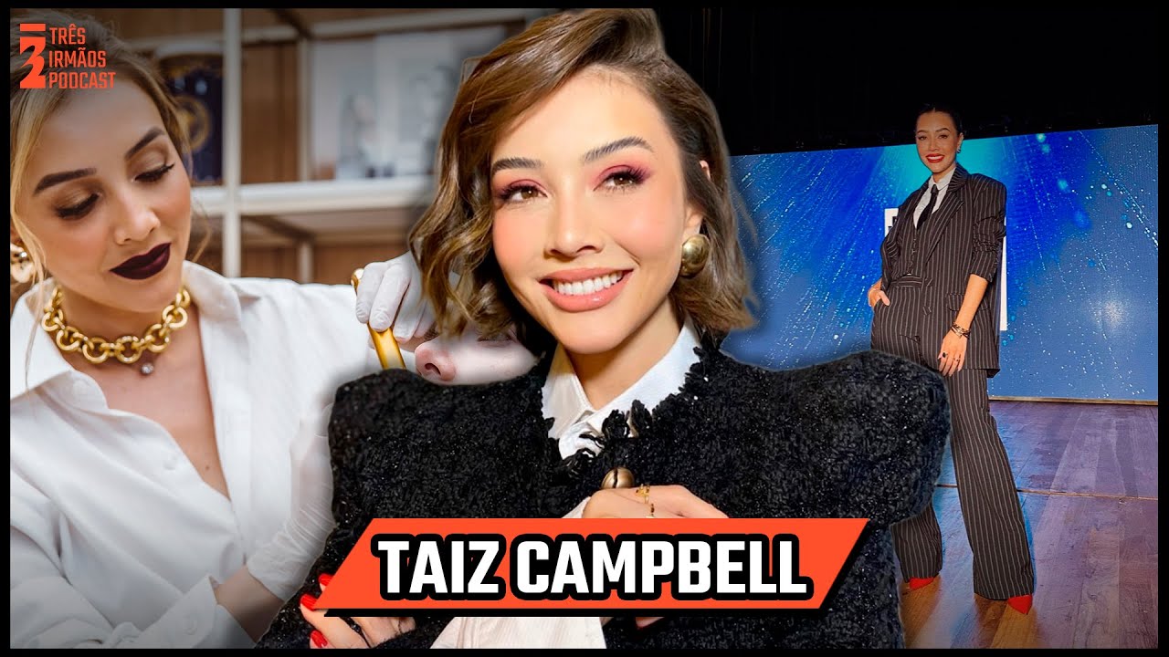 Dra Taiz Campbell - Revolucionando Os Cuidados Estéticos - Dermatologista - Podcast 3 Irmãos #483