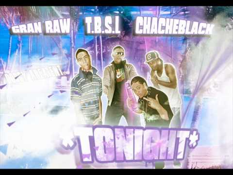 CHACHEBLACK FT T.B.S.L & GRAN RAW - TONIGHT