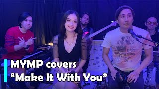 MYMP - Make It With You (Cover)