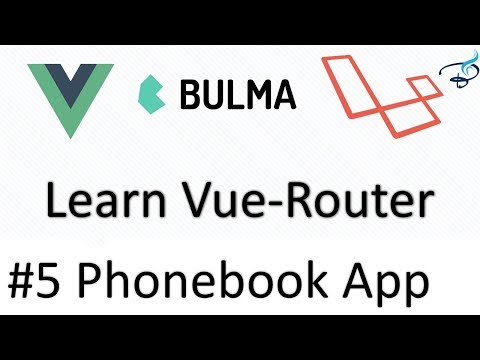 Laravel 5 5 Vuejs Bulma | Phonebook App | Learn Vue Router 5