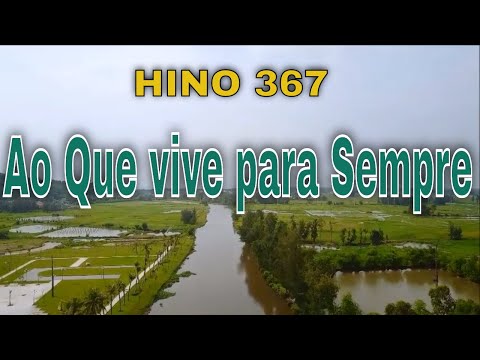 louvores CCB  Hino 367 Ao Que vive para Sempre