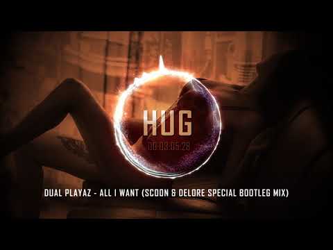 Dual Playaz - All I Want (Scoon & Delore Special Bootleg Mix)