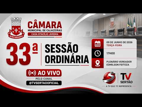 🚨 AO VIVO AGORA | 33ª SESSÃO ORDINÁRIA | DEBATES, PROJETOS E VOTAÇÕES EM CAJAZEIRAS