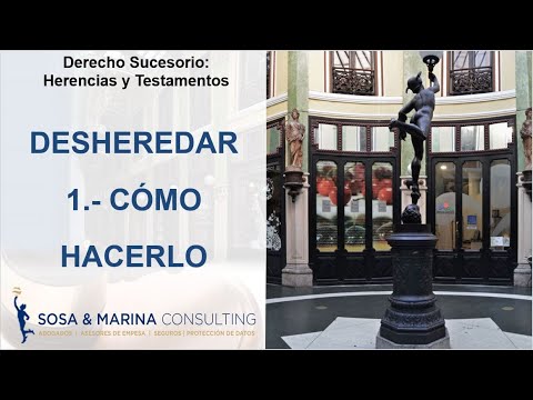 🔴DESHEREDAR: 1.- CÓMO HACERLO 🙁