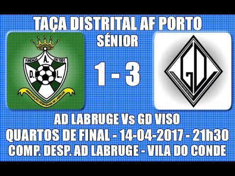 Taça Sénior AF Porto 1/4 de Final " AD Labruge Vs GD Viso" 2016/17