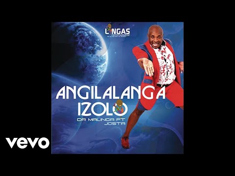 Dr Malinga - Angilalanga Izolo (Official Audio) ft. Josta