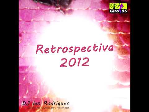 Retrospectiva 2012 - DJ Ian Rodrigues - GIRO95