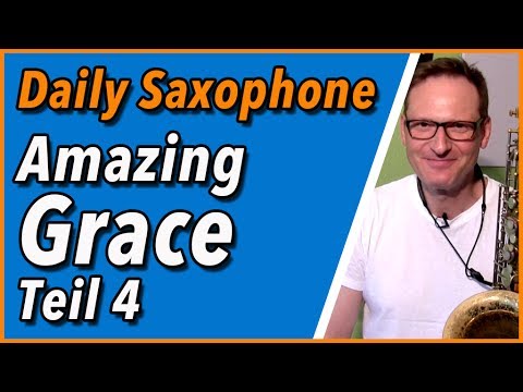 Amazing Grace auf dem Saxophon lernen Teil 4 - DailySax 119