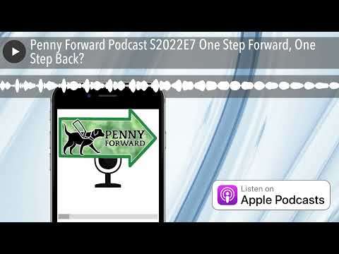 Penny Forward Podcast S2022E7 One Step Forward, One Step Back?