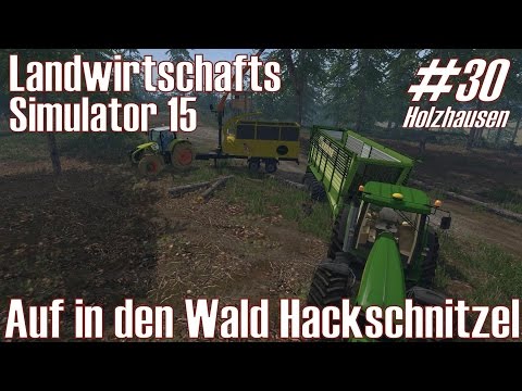 LS15 I Holzhausen #30 ★ Auf in den Wald Hackschnitzel ★ Landwirtschafts Simulator 15 [Deutsch/HD]