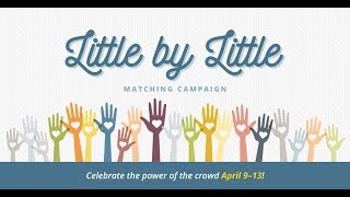 2018 Little by Little Matching Campaign Webinar