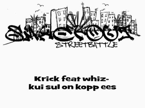 Krick feat whiz - kui sul on kopp ees