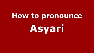 How to pronounce Asyari