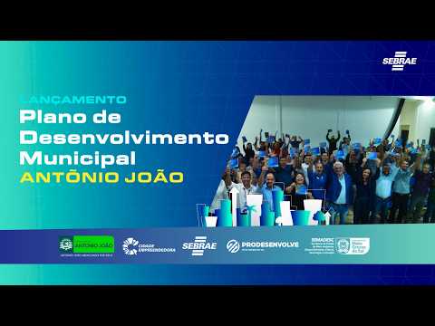 Lançamento do PLANO DE DESENVOLVIMENTO MUNICIPAL (PDM) em ANTÔNIO JOÃO