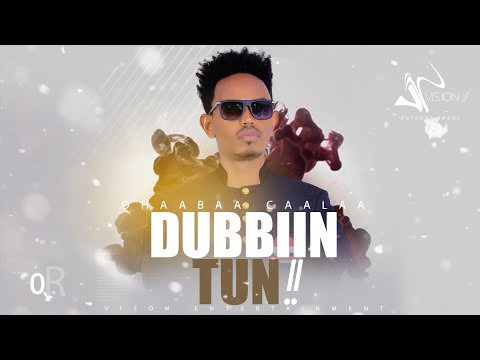Dhaabaa Caalaa - Dubbiin Tun - New Ethiopian Oromo music 2021(Official Video)