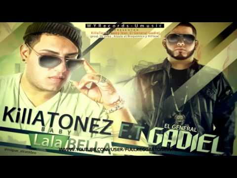 Lalabella  - Killatonez Ft. Gadiel "El General"  ◄Reggaeton► NEW ® 2012