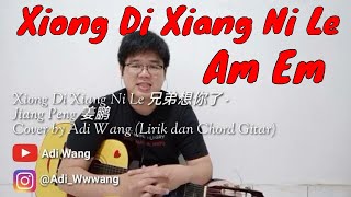 Download lagu Xiong Di Xiang Ni Le 兄弟想你了 - Jiang Peng 姜鹏 Cover by Adi Wang (Lirik dan Chord Gitar) mp3