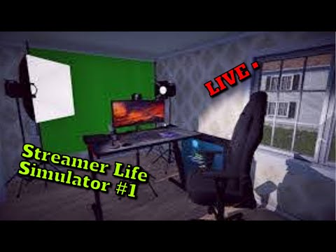 Streamer life simulator #1 LIVE STREAM