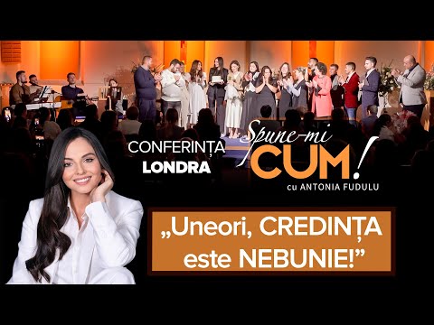 CUM SĂ RENUNȚ LA NEFERICIRE - CONFERINȚA LONDRA - SPUNE-MI CUM! CU ANTONIA FUDULU