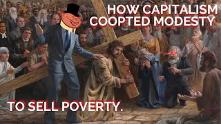How Capitalism sells poverty as modesty & why equality isn't a practical goal.