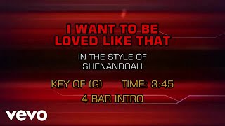 Shenandoah - I Want To Be Loved Like That (Karaoke)