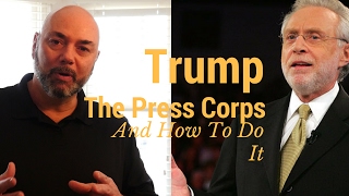 Press Corps, Wolf Blitzer, and how Trump Should handle them