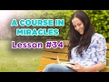 A Course In Miracles - Lesson 34