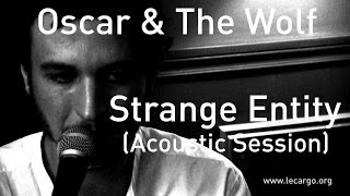 #652 Oscar & The Wolf - Strange Entity (Acoustic Session)