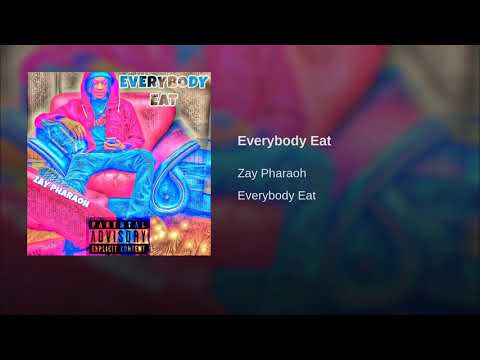 Everybody Eat - Zay Pharaoh