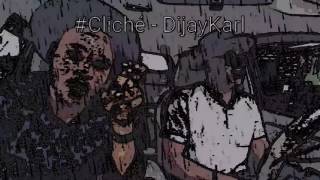 #Cliché by Dijay Karl featuring Neglect,  Benzil and Dready. Produced by Dijay Karl.