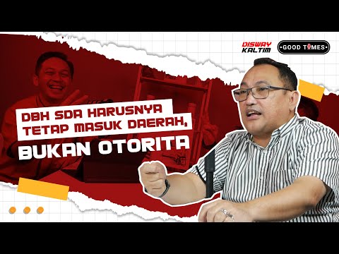 Otorita IKN Itu Pusat Atau Daerah? Dana Bagi Hasil SDA Harus