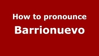 How to pronounce Barrionuevo