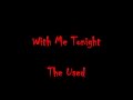 With Me Tonight- The Used (lyrics)