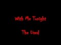 With Me Tonight- The Used (lyrics)
