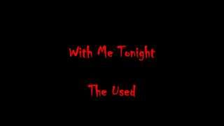 With Me Tonight- The Used (lyrics)
