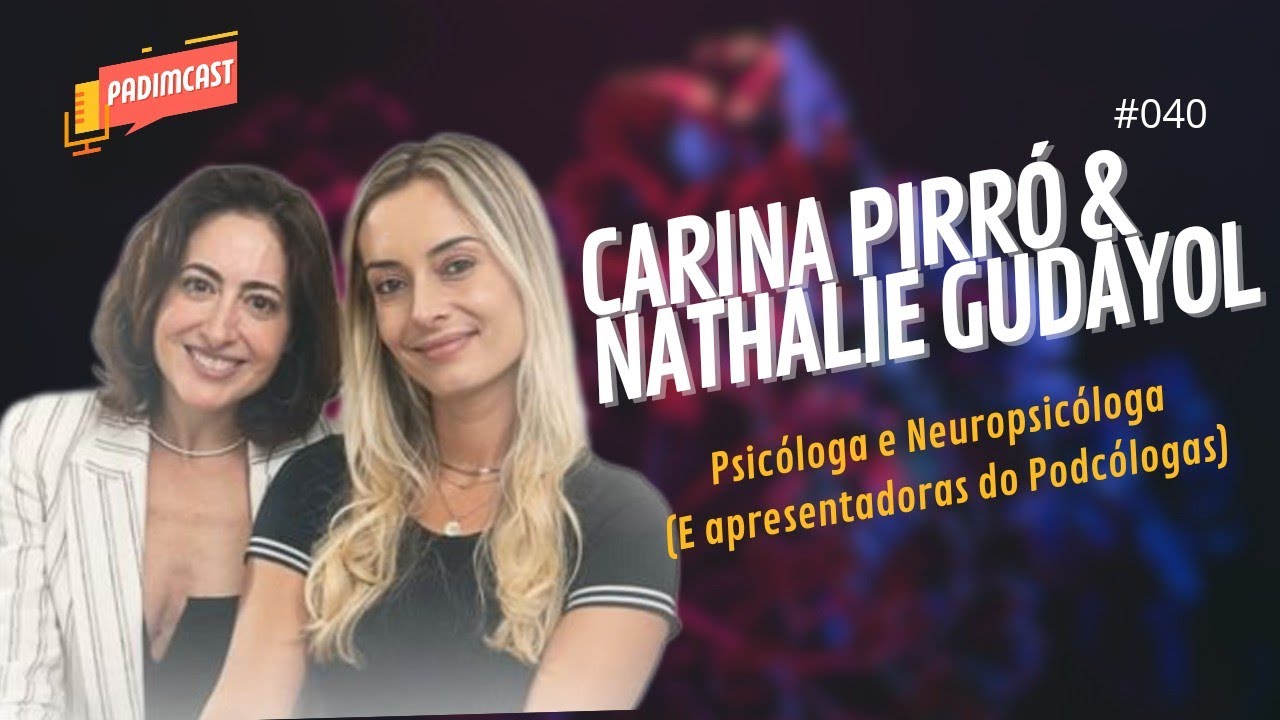 CARINA PIRRÓ E NATHALIE GUDAYOL (Podcólogas) - PadimCast - #040
