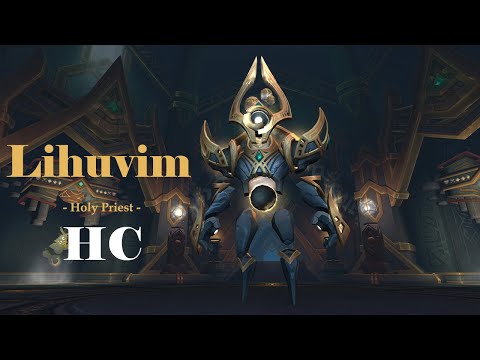 [Heroic] LIHUVIM, PRINCIPAL ARCHITECT - SEPULCHER OF THE FIRST ONES - [Fanatics] - Holy Priest POV