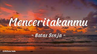 Download lagu Menceritakanmu - Batas Senja | Lirik Lagu mp3 Download lagu Menceritakanmu - Batas Senja | Lirik Lagu mp3