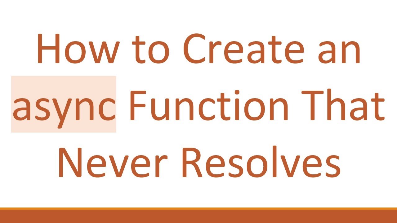 How to Create an async Function That Never Resolves