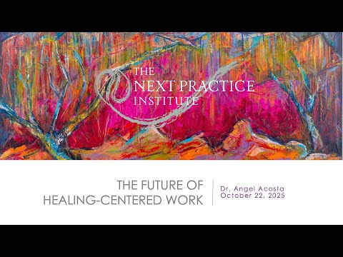 Dr. Angel Acosta - "The Future of Healing-Centered Work" - NPI 2025