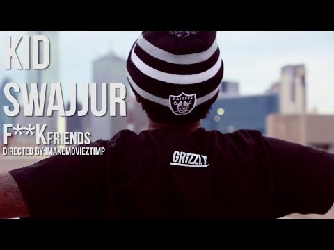 Kid Swajjur - F*ck Friends | Shot By @HagoPeliculas