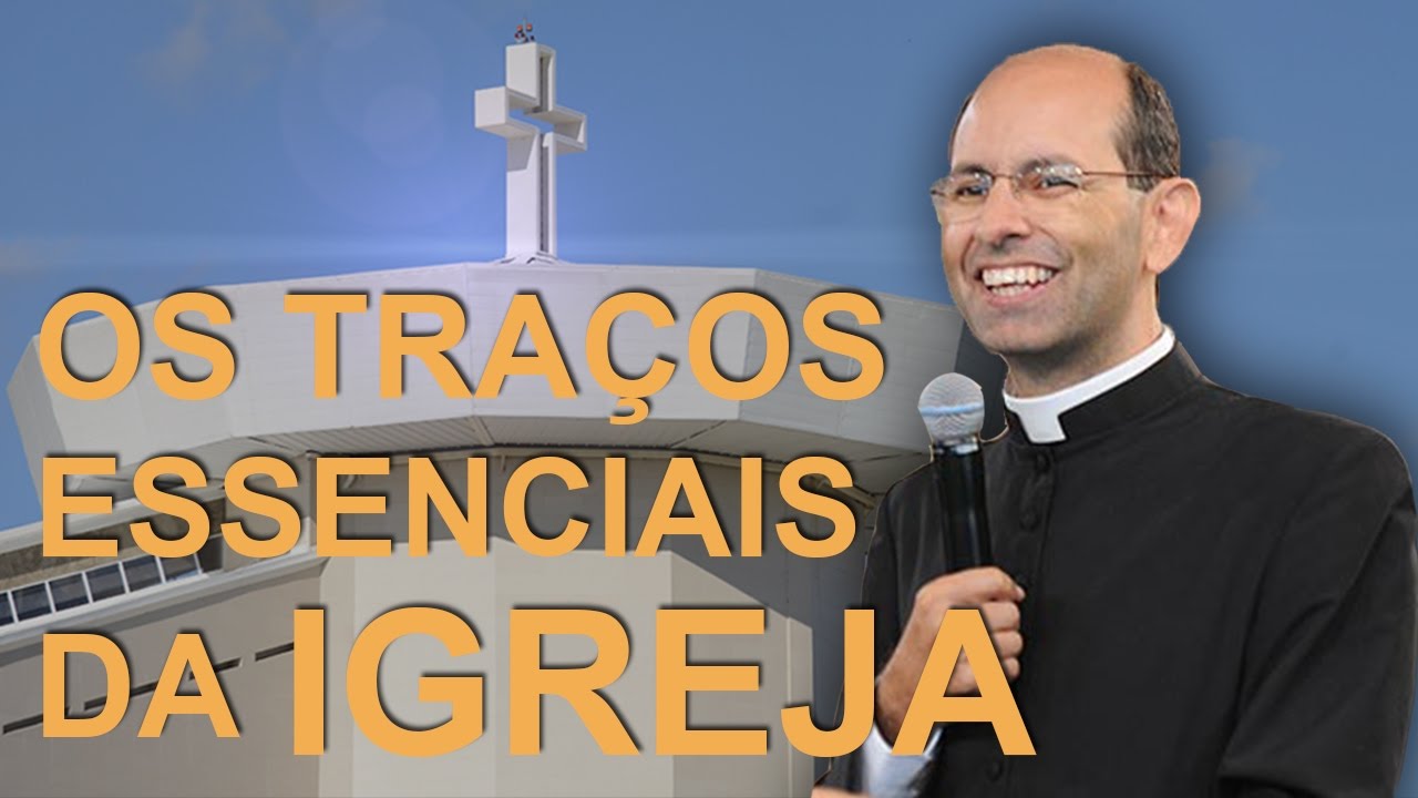 Os traços essenciais da Igreja - Pe. Paulo Ricardo (23/06/13)
