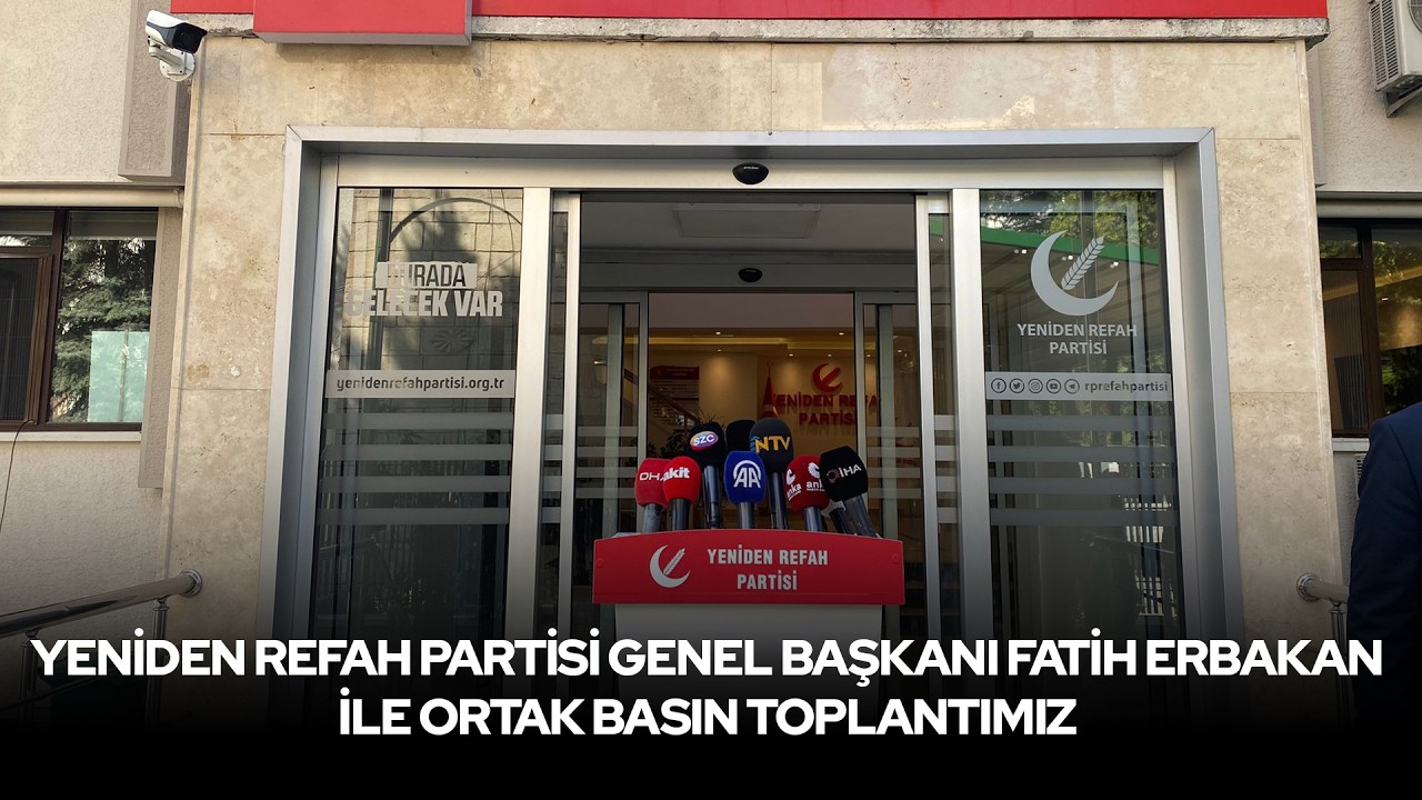 Yeniden Refah Partisi Genel Başkanı Fatih Erbakan ile Ortak Basın Toplantımız